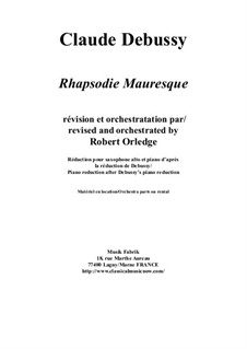 Rhapsodie Mauresque for alto saxophone and orchestra: partitura, parte solo by Claude Debussy, Robert Orledge