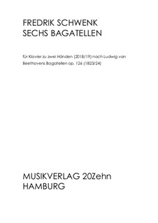 Sechs Bagatellen: Sechs Bagatellen by Fredrik Schwenk
