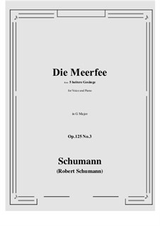 Five Fun Songs, Op.125: No.3 Die Meerfee (G Major) by Robert Schumann