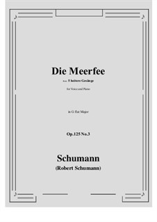 Five Fun Songs, Op.125: No.3 Die Meerfee (G flat Major) by Robert Schumann