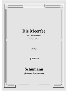 Five Fun Songs, Op.125: No.3 Die Meerfee (F Major) by Robert Schumann