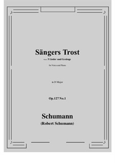 Songs and Romances, Op.127: No.1 Sangers Trost (D Major) by Robert Schumann