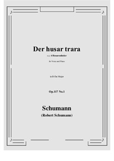 Four Hussar Songs, Op.117: No.1 Der husar trara (B flat Major) by Robert Schumann