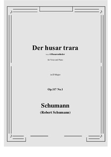 Four Hussar Songs, Op.117: No.1 Der husar trara (D Major) by Robert Schumann