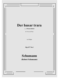 Four Hussar Songs, Op.117: No.1 Der husar trara (A Major) by Robert Schumann