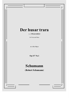 Four Hussar Songs, Op.117: No.1 Der husar trara (A flat Major) by Robert Schumann