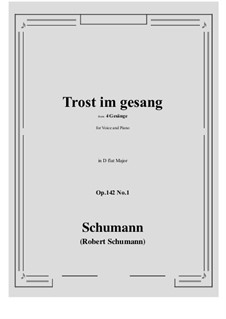 Four Songs, Op.142: No.1 Trost im gesang (D flat Major) by Robert Schumann