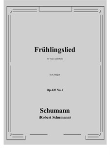 Five Fun Songs, Op.125: No.1 Fruhlingslied (A Major) by Robert Schumann