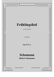 Five Fun Songs, Op.125: No.1 Fruhlingslied (B Major) by Robert Schumann