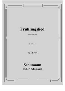 Five Fun Songs, Op.125: No.1 Fruhlingslied (C Major) by Robert Schumann