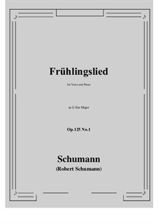 Five Fun Songs, Op.125: No.1 Fruhlingslied (G flat Major) by Robert Schumann