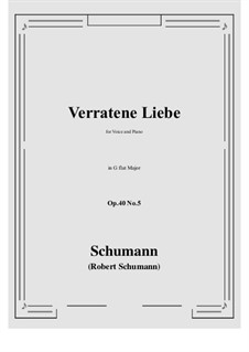 Five Songs, Op.40: No.5 Verrathene Liebe (Love's Secret Lost) G flat Major by Robert Schumann