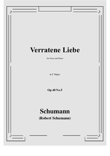 Five Songs, Op.40: No.5 Verrathene Liebe (Love's Secret Lost) F Major by Robert Schumann