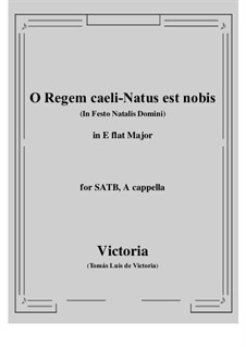 O Regem caeli - Natus est nobis: E flat maior by Tomás Luis de Victoria