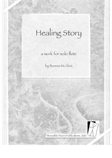 Healing Story, for solo flute: Healing Story, for solo flute by Bonnie McAlvin