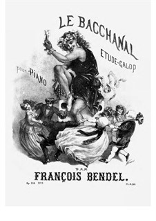 Deux Pièces, Op.116: No.2 Le Bacchanal. Etude-Galop by Franz Bendel