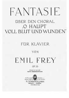 Fantasie über den Choral 'O Haupt voll Blut und Wunden', Op.33: Fantasie über den Choral 'O Haupt voll Blut und Wunden' by Emil Frey
