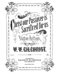 Christ Our Passover is Sacrificed for Us : Christ Our Passover is Sacrificed for Us by William Wallace Gilchrist