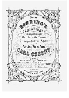 Sechs Rondino's oder Variationen im Eleganten Style über beiliebte Themas, Op.828: Heft II by Carl Czerny