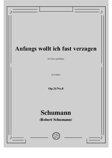 Circle of Songs, Op.24: No.8 Anfangs wollt' ich fast verzagen by Robert Schumann