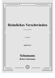 Six Songs, Op.89: No.2 Heimliches Verschwinden by Robert Schumann