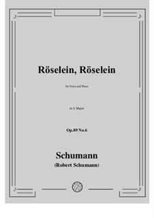 Six Songs, Op.89: No.6 Röselein, Röselein by Robert Schumann