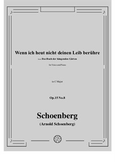 Das Buch der hängenden Gärten, Op.15: No.8 Wenn ich heut nicht deinen Leib berühre by Arnold Schoenberg