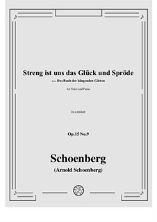 Das Buch der hängenden Gärten, Op.15: No.9 Streng ist uns das Glück und Spröde by Arnold Schoenberg