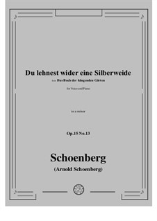 Das Buch der hängenden Gärten, Op.15: No.13 Du lehnest wider eine Silberweide by Arnold Schoenberg