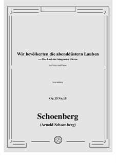 Das Buch der hängenden Gärten, Op.15: No.15 Wir bevölkerten die abenddüstern Lauben by Arnold Schoenberg