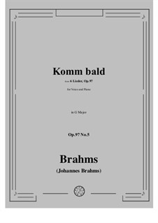 Six Songs, Op.97: No.5 Komm bald (Come Soon) by Johannes Brahms