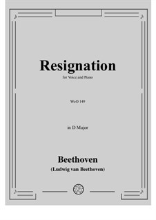 Resignation, WoO 149: Piano score with vocal part by Ludwig van Beethoven