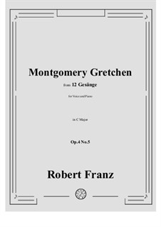 Twelve Songs, Op.4: No.5 Montgomery Gretchen in C Major by Robert Franz