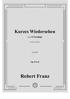 Twelve Songs, Op.4: No.8 Kurzes Wiedersehen in g minor by Robert Franz