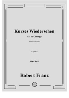 Twelve Songs, Op.4: No.8 Kurzes Wiedersehen in g minor by Robert Franz