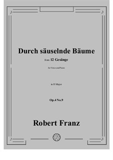Twelve Songs, Op.4: No.9 Durch sauselnde Baume in D Major by Robert Franz