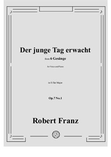 Six Songs, Op.7: No.1 Der junge Tag erwacht in E flat Major by Robert Franz