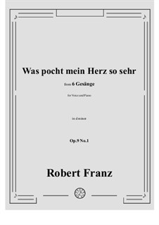 Six Songs, Op.9: No.1 Was pocht mein Herz so sehr in d minor by Robert Franz