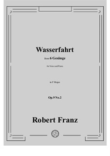 Six Songs, Op.9: No.2 Wasserfahrt in F Major by Robert Franz