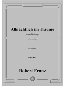 Six Songs, Op.9: No.4 Allnachtlich im Traume in e flat minor by Robert Franz