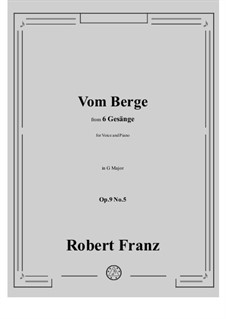 Six Songs, Op.9: No.5 Vom Berge in G Major by Robert Franz