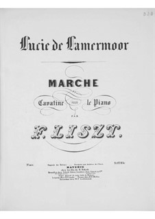 March and Cavatina on Themes from 'Lucia di Lammermoor' by Donizetti, S.398: Para Piano by Franz Liszt