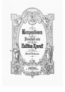 Kompositionen für Pianoforte Solo, Op.4, 12, 24, 27, 28: Kompositionen für Pianoforte Solo by Halfdan Kjerulf