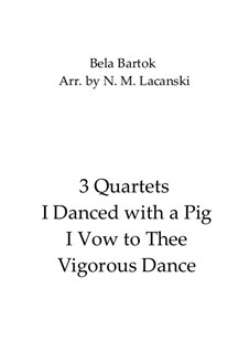 Fragments: I Danced with a Pig, I Vow to Thee, Vogorous Dance by Béla Bartók