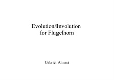 Evolution/Involution for flugelhorn: Evolution/Involution for flugelhorn by Gabriel Almasi