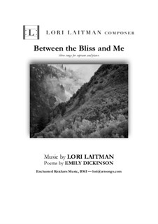 Between The Bliss and Me — for soprano and piano (priced for 2 downloads): Between The Bliss and Me — for soprano and piano (priced for 2 downloads) by Lori Laitman
