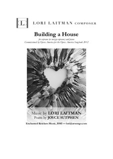 Building A House: For soprano (or mezzo-soprano) and piano (priced for 2 copies) by Lori Laitman