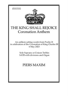 Coronation Anthem, The King shall rejoice: Coronation Anthem, The King shall rejoice by Piers Maxim