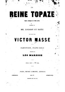 La reine Topaze: Act I. Arrangement for piano by Victor Massé