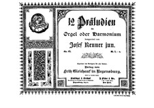 Twelve Preludes for Organ (or Harmonium), Op.67: Twelve Preludes for Organ (or Harmonium) by Joseph Renner